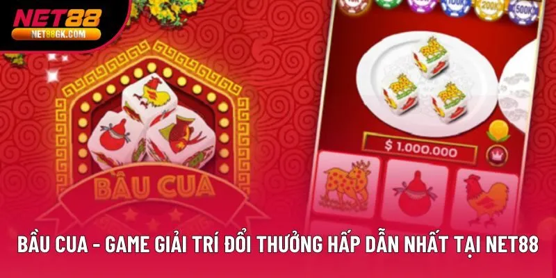 Bầu Cua - Game Giải Trí Đổi Thưởng Hấp Dẫn Nhất Tại NET88