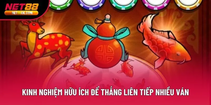 Kinh nghiệm hữu ích để thắng liên tiếp nhiều ván