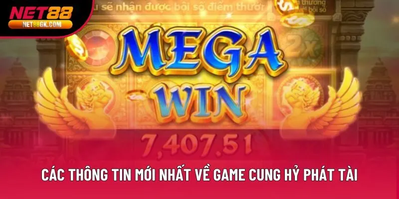 Giới thiệu các thông tin mới nhất về game cung hỷ phát tài