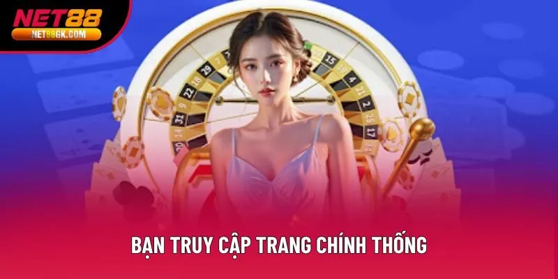Bạn truy cập trang chính thống