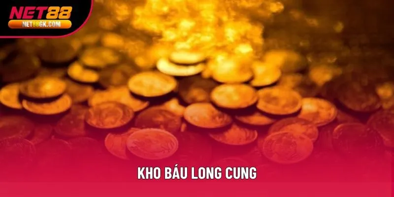 Kho Báu Long Cung Và Cấu Trúc Phần Thưởng Chi Tiết