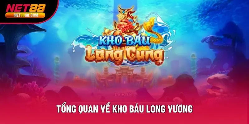 Tổng quan về kho báu long vương
