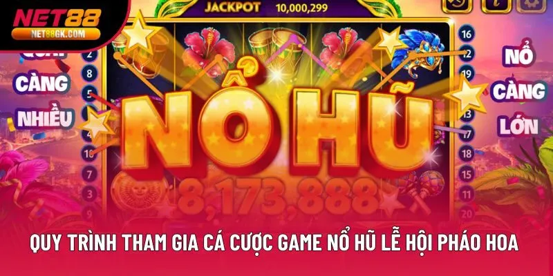 Quy trình tham gia cá cược game nổ hũ Lễ Hội Pháo Hoa 