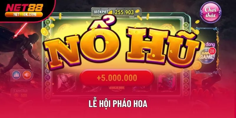 Lễ Hội Pháo Hoa: Tựa Game Nổ Hũ Jackpot X10.000 Lần Cược