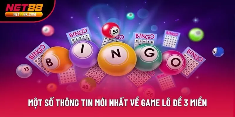 Một số thông tin mới nhất về game lô đề 3 miền
