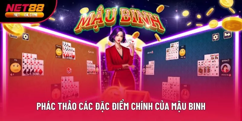 Phác thảo các đặc điểm chính của Mậu Binh Phác thảo các đặc điểm chính của Mậu Binh