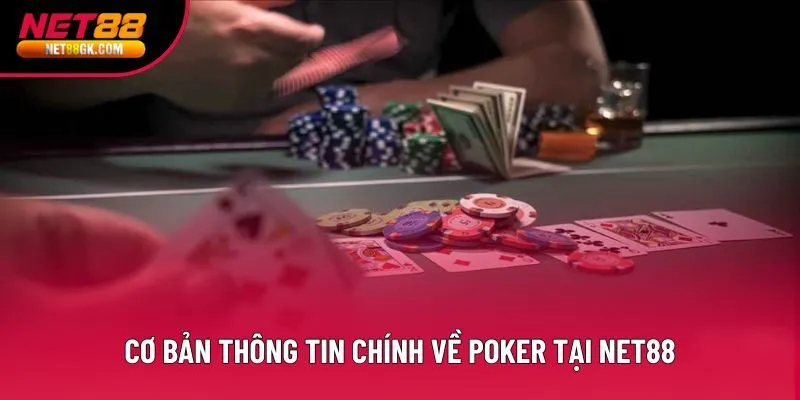 Cơ bản thông tin chính về Poker tại Net88