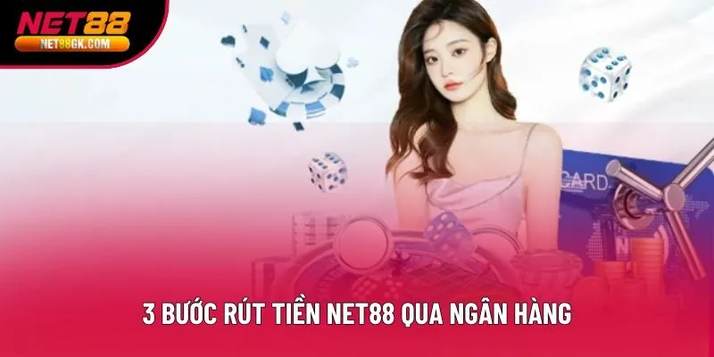 3 bước rút tiền Net88 qua ngân hàng