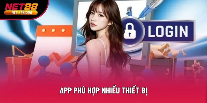 App phù hợp nhiều thiết bị