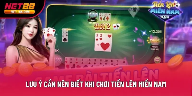 Lưu ý cần nên biết khi chơi Tiền lên miền Nam