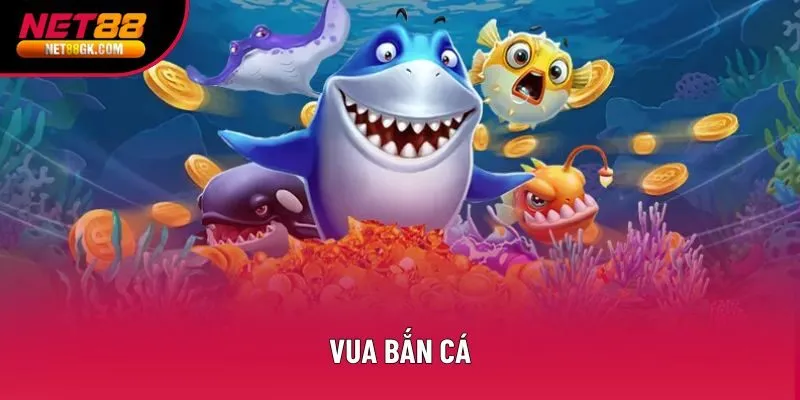 Vua Bắn Cá Với Cấu Trúc Vận Hành Giải Trí Rõ Ràng Nhất