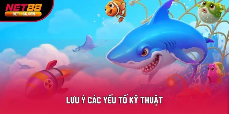 Lưu ý các yếu tố kỹ thuật Lưu ý các yếu tố kỹ thuật