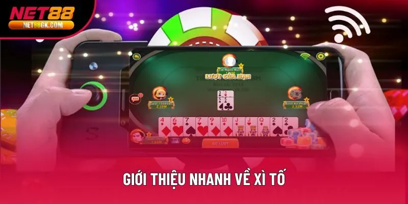 Giới thiệu nhanh về xì tố