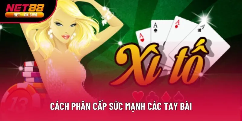 Cách phân cấp sức mạnh các tay bài